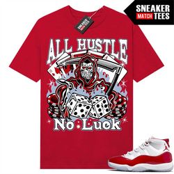 cherry 11s shirts to match sneaker match tees red 'all hustle no luck'