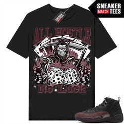 amm black burgandy 12s shirts to match sneaker match tees black 'all hustle no luck'