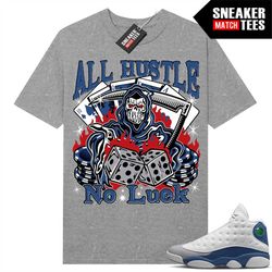 french blue 13s shirts to match sneaker match tees heather grey 'grey all hustle no luck'