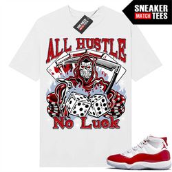 Cherry 11's shirts to match Sneaker Match Tees White 'All Hustle No Luck Reaper'