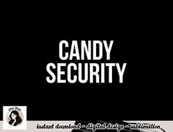 candy security - funny halloween costume for parents png, sublimation copy