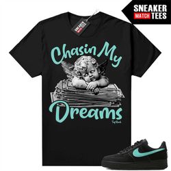 tiffany force 1s shirts to match sneaker match tees black 'chasin my dreams'