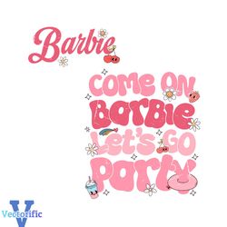 come on barbie lets go party quote svg cutting digital file