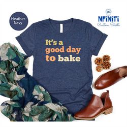 It's a Good Day To Do Bake Shirt, It's a Good Day To Do Tee, Baking Shirt, Kitchen Shirt, Christmas Shirt, Bakery Tee, G