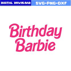 birthday barbie svg, barbie princess svg, princess svg, barbie girl svg, barbie svg, cartoon svg, girl svg, png dxf file
