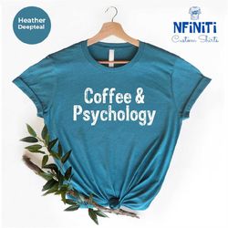 psychologist shirt, coffee and psychology shirt, psychology shirt, psychology tee, support shirt, mental health tee, psy