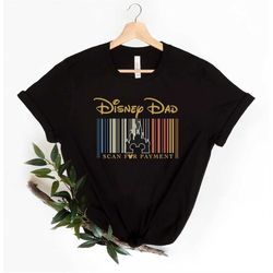 disney dad scan for payment, funny disney dad shirt, gift idea for dad, father's day gift, dad tees, gift for dad, micke