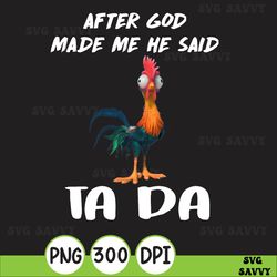 after god made me he said ta da png