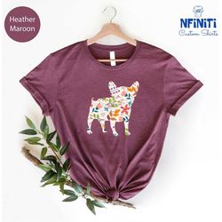 French Bulldog Shirt, French Bulldog Gifts, Frenchie Shirt, French Bulldog Gift, Floral French Dog Shirt, French Bulldog