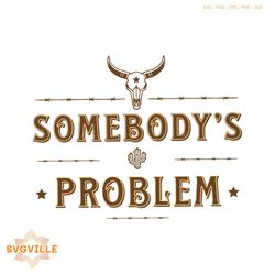 somebodys problem svg bull skull country music svg file