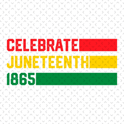 celebrate 1865 juneteenth sublimation svg, juneteenth svg,19th juneteenth svg, juneteenth day svg, jubilee day svg, blac