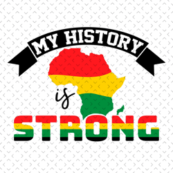 my history is strong svg, juneteenth day svg, juneteenth svg,celebrate 1865 juneteenth, 19th juneteenth svg, 1865 junete