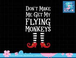 don t make me get my flying monkeys t shirt costume quote png, sublimation copy