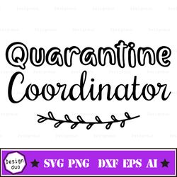 quarantine coordinator svg - homeschool svg cut file - homeschool mom svg - quarantine svg - coordinator svg - quarantin
