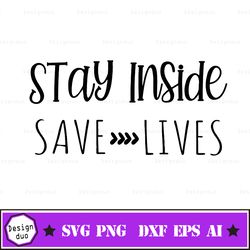 stay inside save lives svg - social distancing svg - quarantine svg - stay home svg - stay inside svg - stay inside png