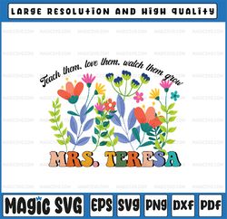 custom teacher name svg, teach them love them watch them grow svg, retro teacher flower, back to school png, digital dow