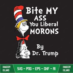 bite my ass you liberal morons by dr trump svg