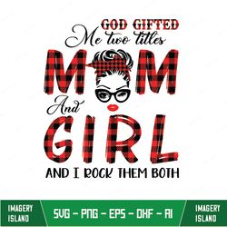 god gifted me two titles mom and gigi png, mom png, gigi png, god gifted png, two titles mom and gigi png