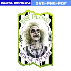 you're the ghost svg, beetlejuice svg, horror movie svg, horror character svg, halloween svg, png pdf file