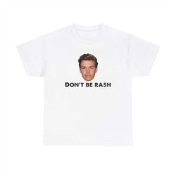 don't be rash adam warlock will poulter funny tee