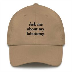 ask me about my lobotomy hat