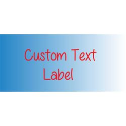 custom text label, double print label