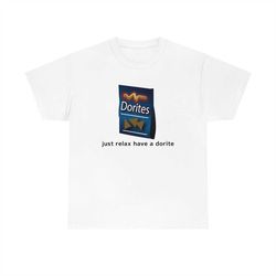 dorites- just relax have a dorite t-shirt