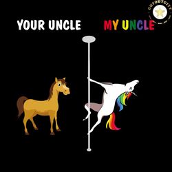Your Uncle My Uncle, Trending Svg, Trending Now, Trending, Funny Costume Shirt, Your Uncle My Uncle Shirt, Horse And Uni