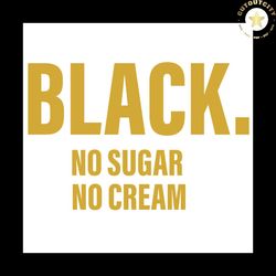 black no sugar no scream svg, treding svg, quote svg, best saying svg, black svg, diy crafts, svg files, silhouette file