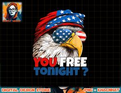 are you free tonight 4th of july independence day eagle png, sublimation copy