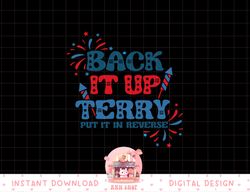 back it up terry put it in reverse 4th of july fireworks png, sublimation copy