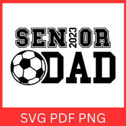 senior soccer dad 2023 svg | soccer senior 2023 png| soccer senior 2023 cut file| soccer senior svg