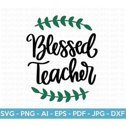 blessed teacher svg, teacher life svg, teacher sublimation, teacher gift, teacher shirt svg, teacher quote svg, cricut c