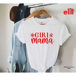 girl mama shirt, gift t-shirt for mother's day, cute mom gift shirt, pregnancy shirt, mama t-shirt, wife gift shirt, mom