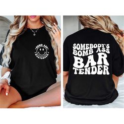 somebodys bomb ass bar tender shirt, bar tender crewneck, bar tender t-shirt, bar tender sweatshirt, words on back crewn