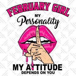 february girl my personality my attitude depends o