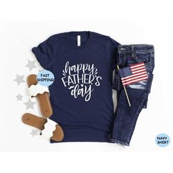happy father's day shirt, gift for father, cute dad tee, father's day gift, daddy gift shirt,father's day shirt,happy da