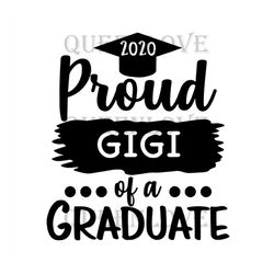 2020 proud gigi of a graduate ,svg files for silhouette, files for cricut, svg, dxf, eps, png instant download