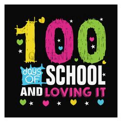 100 days of school and loving it svg files for silhouette, files for cricut, svg, dxf, eps, png instant download
