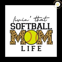 livin that softball mom life svg png, softball mom svg, softball mama svg