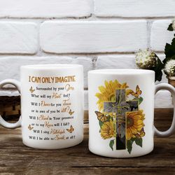 sunflower, butterfly, cross - i can only imagine jesus mugs, christian coffee mugs, heaven mugs, merry christmas gift