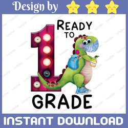 ready to 1st grade/ back to school/ dinosaur back to school png digital download, pre-k , grade dinosaur sublimation