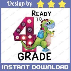 ready to 4th grade/ back to school/ dinosaur back to school png digital download, pre-k, grade dinosaur sublimation