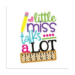 little miss talks a lot ,back to school,school svg, kindergarten,kindergarten svg,kindergarten shirt,kindergarten gift,k