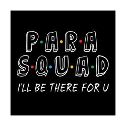 para squad i will be there for you svg files for silhouette, files for cricut, svg, dxf, eps, png instant download