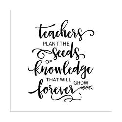 teacher plant the seeds of knowledge that will grow forever svg files for silhouette, files for cricut, svg, dxf, eps, p