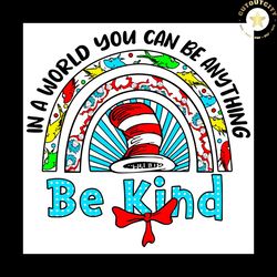 in a world you can be anything be kind svg,