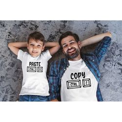 copy paste shirt, father and baby matching shirts, ctrlc ctrlv shirt, dad and baby match, fathers day shirt, baby boy an