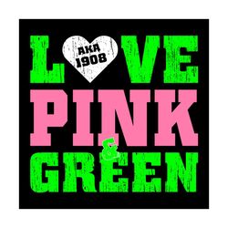 love pink and green aka, sorority svg, aka girl gang svg, aka sorority svg, aka svg, alpha kappa alpha, aka 1908, love a