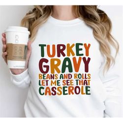 let me see that casserole shirt, turkey lover shirt, family thanksgiving shirt turkey, gravy, beans and rolls, thanksgiv